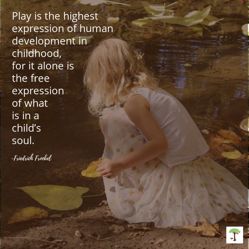 Girl playing with leaves sitting near a creek shore with quote about play, "Play is the highest expression of human development in childhood, for it alone is the free expression of what is in a child’s soul." (Photo of Charlize Kartychok by Nell Regan Kartychok)