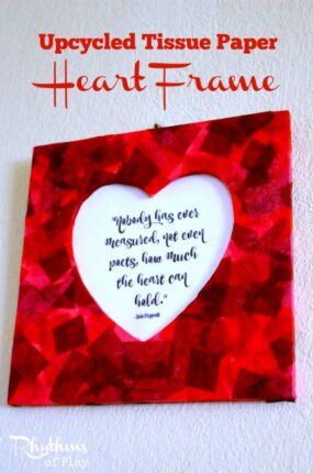 This upcycled tissue paper heart frame is an easy craft for both kids and adults. It makes a perfect gift for Valentine's Day, Mother's Day, Father's Day, Christmas, weddings, anniversaries, birthday's, or any other special occasion.