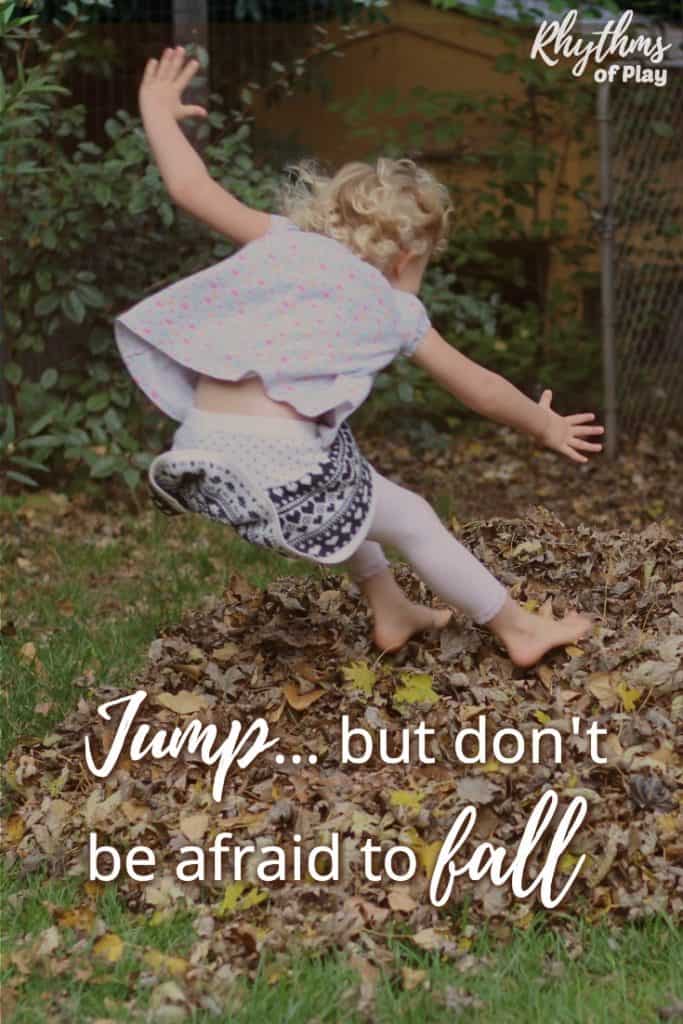 kid jumping into pile of leaves with quote "Jump, but don't be afraid to fall." by Nell Regan Kartychok (photo of Charlize Kartychok by Nell Regan K.)