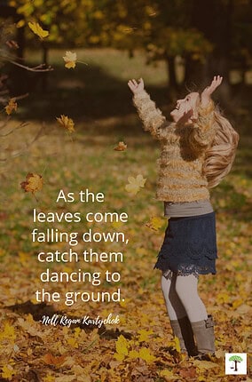 Girl outside catching and ounting leaves with quote "As the leaves come falling down catch them falling to the ground." ~Nell Regan Kartychok