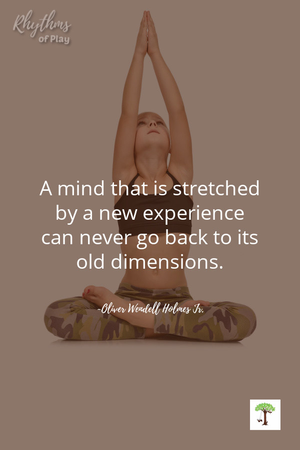 kid doing yoga posture (asana) with quote, "A mind that is stretched by an new experience can never go back to its old dimensions."