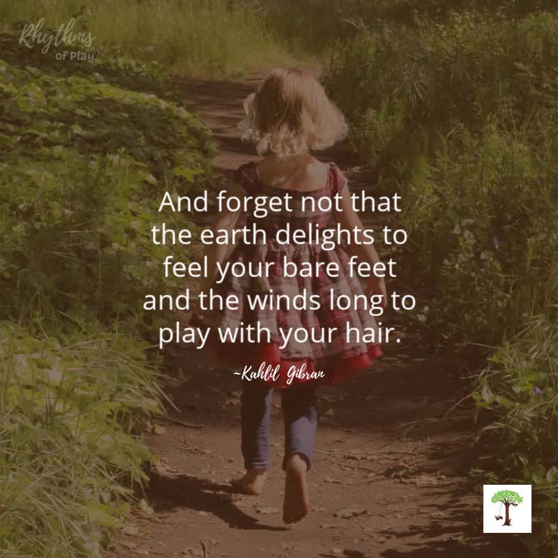 Kid running barefoot outside on a nature trail with quote "And forget not that the earth delights to feel your bare feet and the winds long to play with your hair." (Photograph of C. Kartychok by Nell Regan K.) 