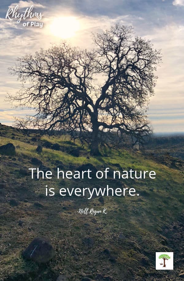 Heart shaped tree with quote, "The heart of Nature is Everywhere." (Written and photographed by Nell Regan Kartychok, founder of Rhythms of Play.)