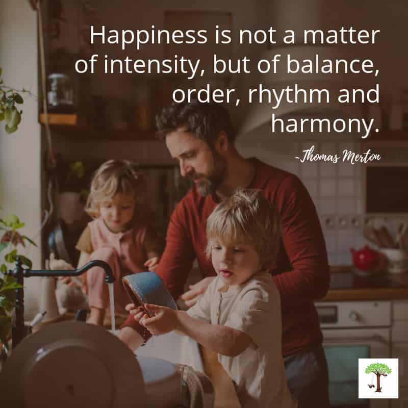 Family in kitchen doing household rhythms "Happiness is not a matter of intensity, but of balance, order, rhythm, and harmony."