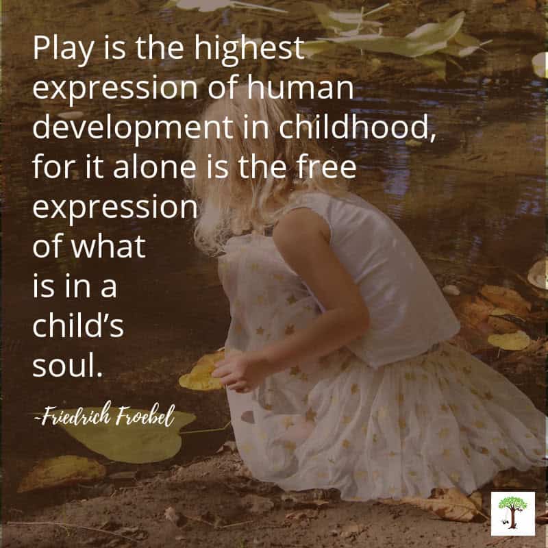 Child playing with leaves by a creek with quote, "Play is the highest expression of human development in childhood, for it alone is the free expression of what is in a child's soul." -Friedrich Froebel (Photo of Charlize Kartychok by Nell Regan Kartychok)